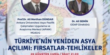 Türkiye’nin Yeniden Asya Açilimi: Firsatlar-Tehlikeler